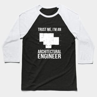 Trust me, I'm an architectural engineer Baseball T-Shirt